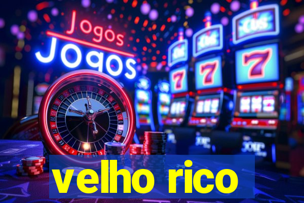 velho rico